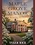 Maple Grove Manor: Restorin...