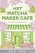 Het Matcha Maker Café