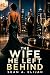 The Wife He Left Behind: A ...