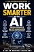 Work Smarter with AI: Pract...