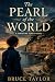 The Pearl Of The World: A P...