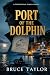 Port of the Dolphin: A Port...