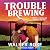 Trouble Brewing: Crossroads...