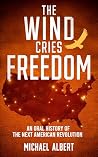 The Wind Cries Freedom by Michael Albert