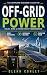 Off-Grid Power: The Complet...