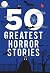 50 Greatest Horror Stories