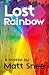 Lost Rainbow by Matt Snee Lost Rainbow by Matt Snee