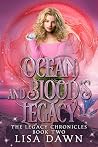 Ocean and Blood's Legacy by Lisa Dawn Ocean and Blood's Legacy by Lisa Dawn