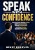 SPEAK WITH CONFIDENCE Overcome Public Speaking Anxiety, Build... by Grant Knowles