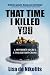 That Time I Killed You by Lisa de Nikolits
