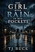 The Girl With Rain In Her Pockets by TJ Buck The Girl With Rain In Her Pockets by TJ Buck