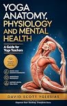 Yoga Anatomy, Phy...