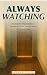 Always Watching: A Field Gu...
