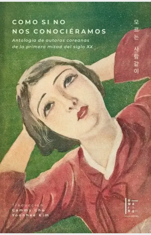 Como si no nos conociéramos: Antología de autoras coreanas de la primera mitad del siglo XX