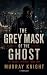 The Grey Mask of the Ghost