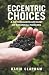 Eccentric Choices: A Fictio...