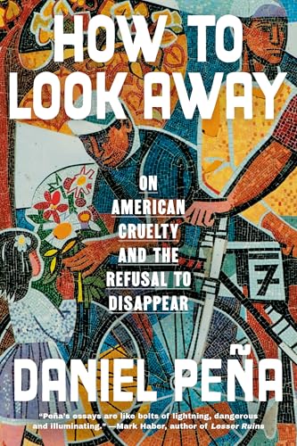 How to Look Away: On American Cruelty and the Refusal to Disappear (Hardcover)