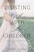 Trusting God With My Children by Sarah D. Shearer