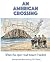 AN AMERICAN CROSSING: When ...