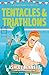 Tentacles and Triathlons