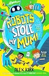 Robots Stole My Mum!