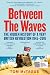 Between the Waves