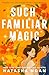 Such Familiar Magic by Natasha Ngan