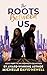 The Roots Between Us: (Book...