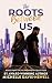 The Roots Between Us: (Book Three In The Ebondale Collection)