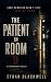 The Patient in Room 9: A Psychological Thriller (The Room 9 Chronicles Book 1)