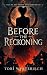 Before the Reckoning: The B...