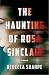 The Haunting of Rosa Sinclair by Rebecca Sharpe