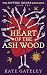 Heart of the Ash Wood by Kate Gateley