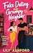 Fake Dating my Grumpy Neighbor: A Brother’s Best Friend Forced Proximity Romance