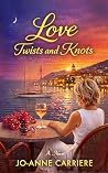 Love Twists and Knots, A Romance Adventure Novel by Jo-Anne Carriere