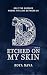 Etched on My Skin: Only the...