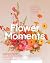 Flower Moments: Use the Pow...