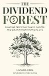 The Dividend Forest - Planting Trees That Shade, Shelter, and... by Li Zhao  King