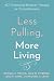 Less Pulling, More Living: ...