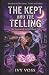 The Kept and the Telling: A...