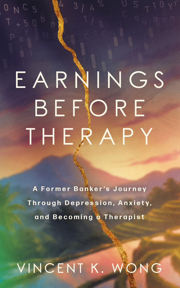 Earnings Before Therapy: A Former Banker's Journey Through Depression, Anxiety, and Becoming a Therapist