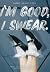 I'm Good, I Swear by Carrie Grace York