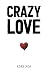 Crazy Love: Poems & Reflections