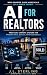AI For Realtors: How to Use...