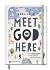 Meet God here