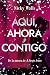 Aquí, ahora y contigo