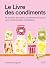 Le Livre des condiments: 50...