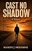 Cast No Shadow: Brotherhood...