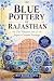 Blue Pottery of Rajasthan :...