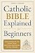 Catholic Bible Explained fo...